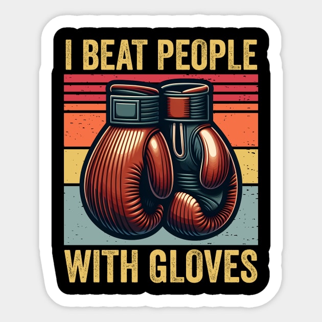 I Beat People With Gloves Boxing Vintage Sticker by valiantbrotha